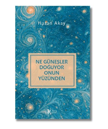 Ne Güneşler Doğuyor Onun Yüzünden