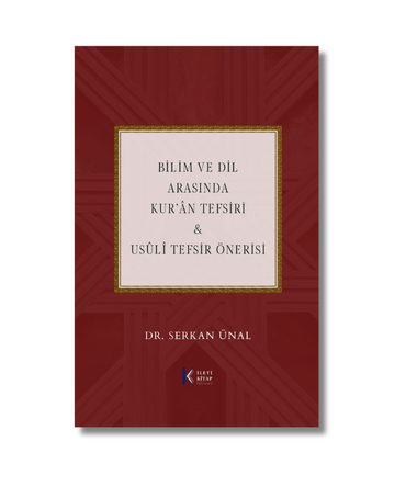 Bilim ve Dil Arasında Kur'an Tefsiri Usûlî Tefsir Önerisi