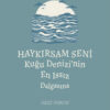 Haykırsam Seni Kuğu Denizi'nin En Issız Dalgasına