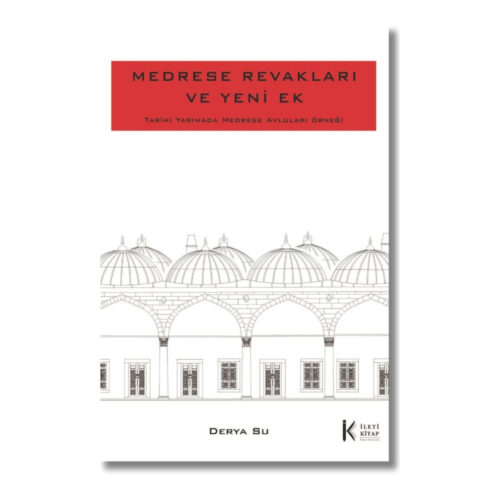 Medrese Revakları ve Yeni Ek: Tarihi Yarımada Medrese Avluları Örneği